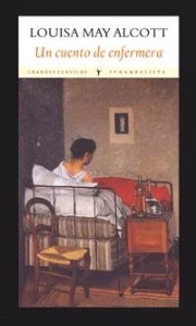 Louisa May Alcott escribió "Un cuento de enfermera" como reacción a sus experiencias en la Guerra de Secesión